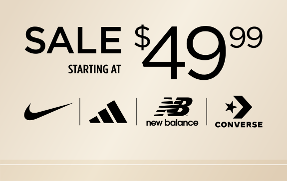 Sale Starting at $49.99. Nike, Adidas, New Balance, Converse.