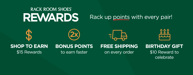 Rack Room Shoes Rewards. Rack up points with every pair! Earn 2x points on your entire purchase!