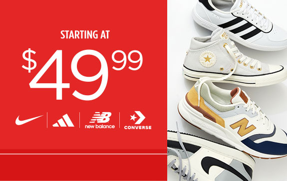 Sale Starting at $49.99. Nike, Adidas, New Balance, Converse.